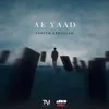 About Ae Yaad Song