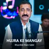 About Hujra Ke Mange Song