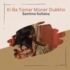 About Ki Ba Tomar Moner Dukkho Song