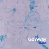 About Go Away Song