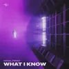 About What I Know Song