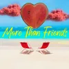 About More Than Friends Song