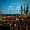 About Mijenja se beli Zagreb Song