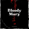 About Bloody Mary Song