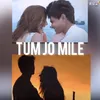 About Tum Jo Mile Song