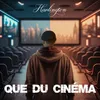 About Que du Cinéma Song