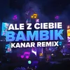 About ALE Z CIEBIE BAMBIK Song