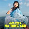 Jake pabo na take ami