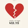 About Kill Me Song