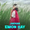 Jakhan Emon Hay