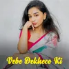 About Vebe Dekheco Ki Song