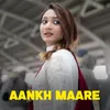About Aankh Maare Song