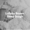 Lullaby Brown Sleep Sough, Pt. 18