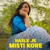 About Hasle Je Misti Kore Song