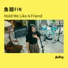 Hold Me Like A Friend