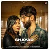 About Shayad Baaki Hai Song