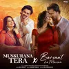 About Muskurana Tera X Barsaat Ka Mausam Song
