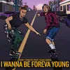 About I Wanna Be Foreva Young Song