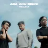 About Ada Aku Disini Song