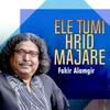 About Ele Tumi Hridh Majhare Song