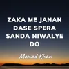 Zaka Me Janan Dase Spera Sanda Niwalye Do