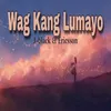 About Wag Kang Lumayo Song