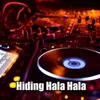 Hiding Hala Hala