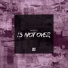 About Is not over Song