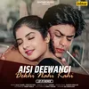 About Aisi Deewangi Dekhi Nahi Kahi Song