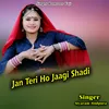 About Jan Teri Ho Jaagi Shadi Song