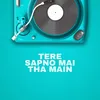 Tere Sapno Mai Tha Mai