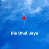 About Din Dhal Jaye Song