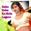 About Babu Baba Ko Mela Lagaro Song