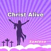 About Christ Alive Song