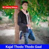 Kajal Thodo Thodo Gaal