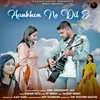 About Aankhon Ne Dil Se Song