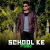 About SchoolKe Piche Song