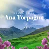 About Ana Torpağım Song