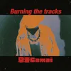 Burning the tracks