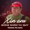 About Xin Em Đừng Khóc Vu Quy Song