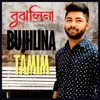 About Bujhlina Song