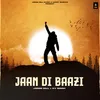 About Jaan Di Baazi Song