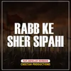 About Rabb Ke Sher Sipahi Song