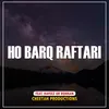 About Ho Barq Raftari Song