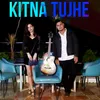 About kitna tujhe Song