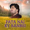 About Pata Nai Ky Banrsi Song
