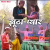 About Jhutha Pyar Song