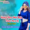 About Hamar Para Dhol Baje Tuhar Para Dj Karma Geet Song