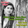 About Kaisan Tohar Jiyan Khan Kaisan Samachar Song