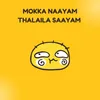 Mokka Naayam Thalaila Saayam